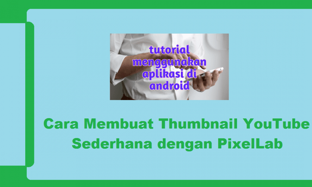 Cara Membuat Thumbnail Youtube Sederhana Dengan Pixellab