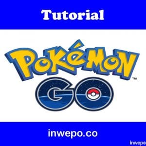tutorial pokemon go inwepo