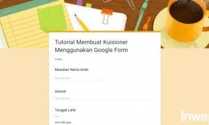 tutorial membuat kuisioner online di google form