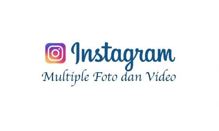 Cara Membuat Multiple Foto atau Video di Instagram