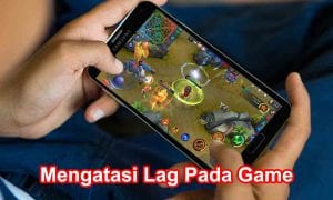 Cara Mengatasi Lag Saat Bermain Game di Android2