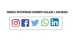 Cara Mendapatkan Semua Notifikasi Update Media Sosial dalam 1 App