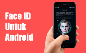 Cara Menggunakan Face ID iPhone X di Android