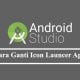 Cara ganti icon launcher aplikasi di android studio