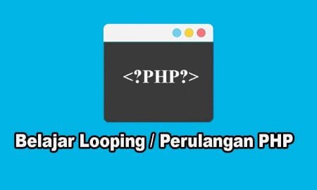 belajar perulangan looping di php