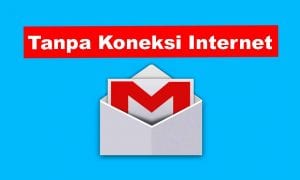 Cara Mengirim Email di Gmail Tanpa Koneksi Internet