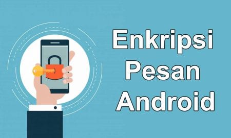 Cara Enkripsi Pesan via Android