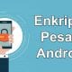 Cara Enkripsi Pesan via Android