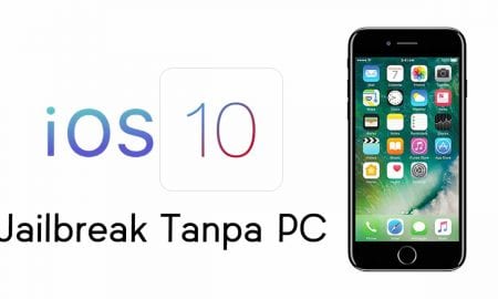 Cara Jailbreak iOS 10 Tanpa PC