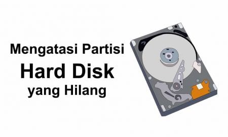 Cara Mengatasi Partisi Hard Disk yang Hilang di Windows