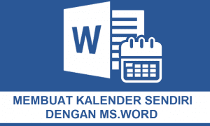 MEMBUAT KALENDER DENGAN MS WORD