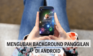 MENGUBAH BACKGROUND PANGGILAN DI ANDROID