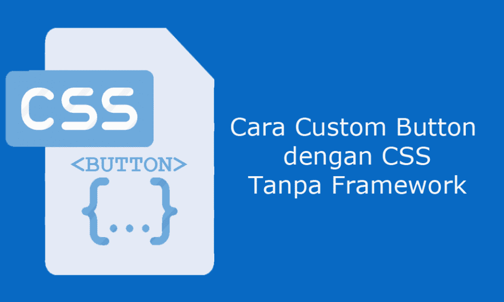 Cara Custom Button Dengan CSS Tanpa Framework