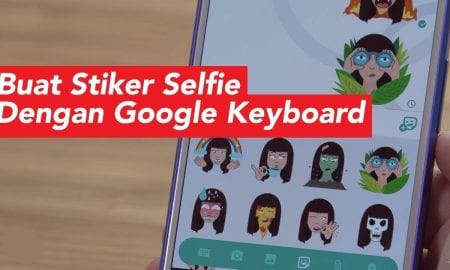 Cara Buat Stiker Selfie Dengan Google Keyboard