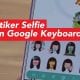 Cara Buat Stiker Selfie Dengan Google Keyboard