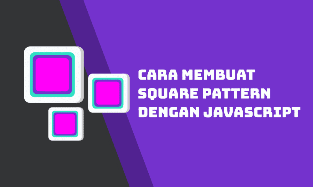 Cara Membuat Square Pattern dengan Javascript - Inwepo