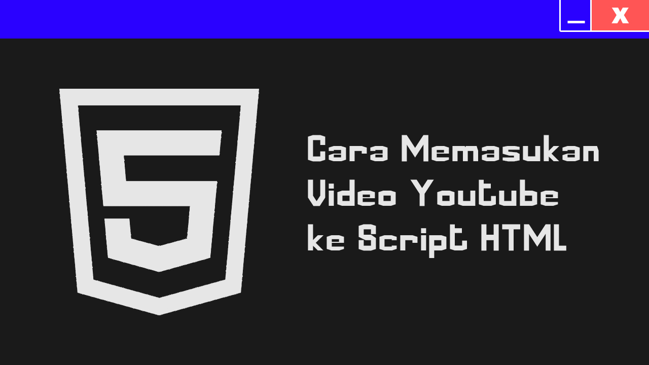 Cara Memasukkan Video Youtube Ke Script Html Inwepo