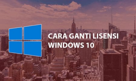 Cara Ganti Lisensi Windows 10 Dengan Benar