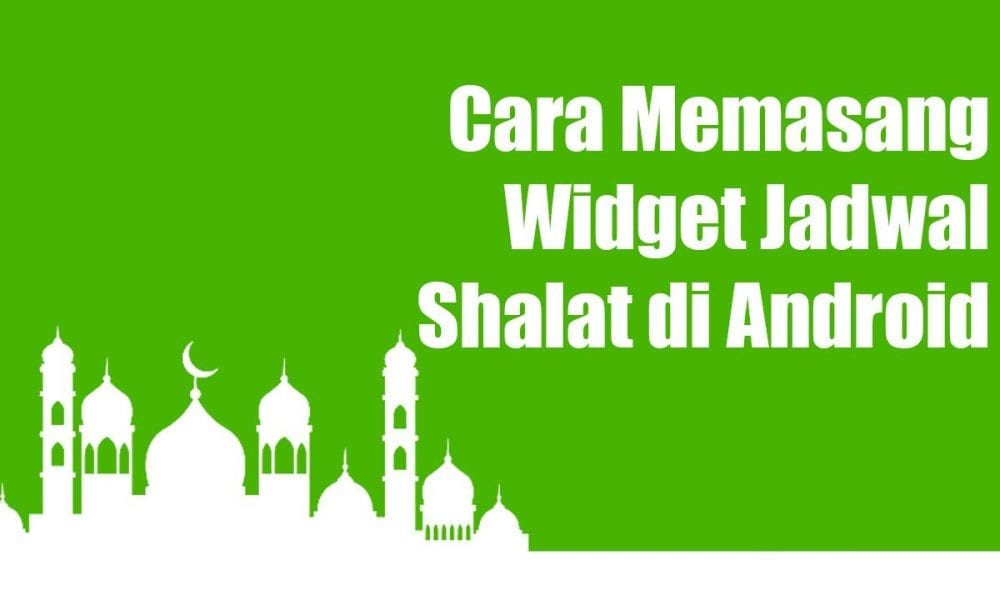 Cara Memasang Widget Jadwal Shalat di Android | Inwepo