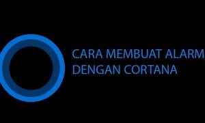 Cara Membuat Alarm di Windows 10 Dengan Cortana