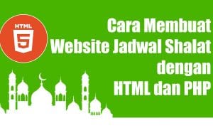 Cara Membuat Website Jadwal Shalat dengan HTML dan PHP
