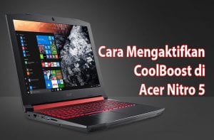 Cara Mengaktifkan CoolBoost di Acer Nitro 5