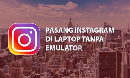 Pasang Instagram di Laptop Tanpa Emulator
