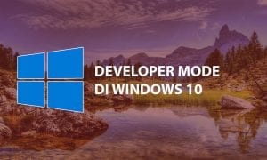 Cara Mengaktifkan Developer Mode di Windows 10