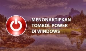 Cara Menonaktifkan Tombol Power di Windows