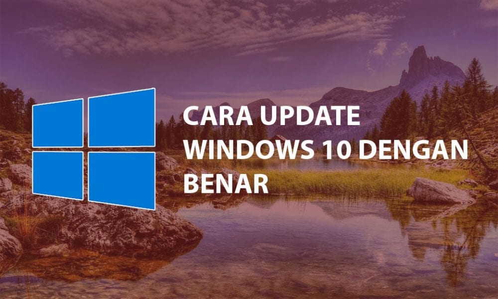 Cara Mudah Update Windows 10 Ke Versi Terbaru