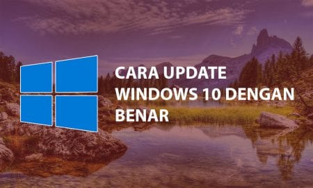 Cara Update Windows 10 Dengan Benar