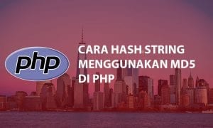 Cara Hash String Menggunakan MD5 di PHP