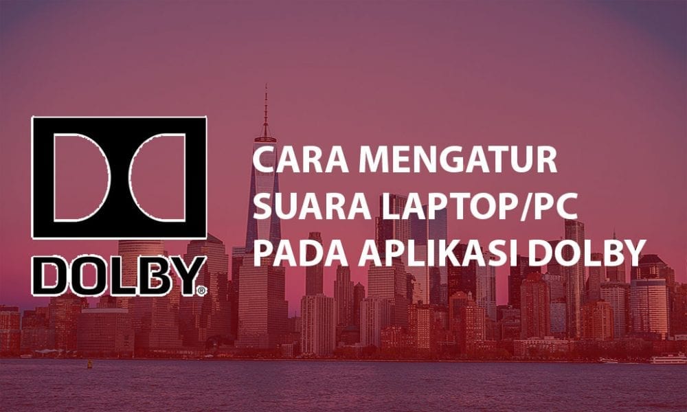 Cara Mengatur Suara Laptop / PC Dengan Dolby Audio