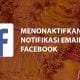 Cara Menonaktifkan Notifikasi Email di Facebook