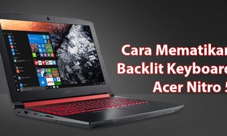 Cara Mematikan Backlit Keyboard Pada Acer Nitro 5