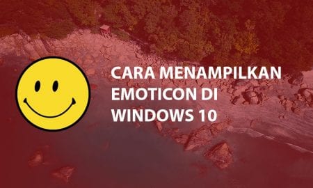 Cara Memunculkan Emoticon di Windows 10