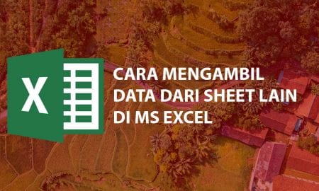 Cara Mengambil Data Dari Sheet Lain di Excel