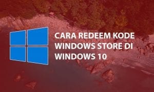 Cara Redeem Kode Windows Store di Windows 10