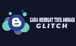 Cara Membuat Teks Animasi Glitch Dengan CSS di Blogger