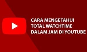 Cara Mengetahui Berapa Jam Tonton Channel Youtube Kamu 1