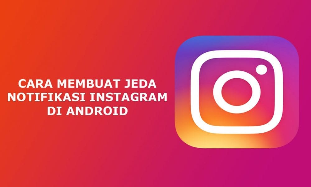 Cara Mematikan Notifikasi Instagram untuk Sementara di Android • Inwepo