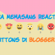 cara memasang reaction buttons di blogger