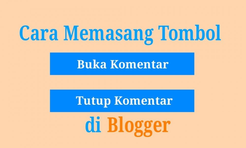 Cara Memasang Tombol Buka dan Tutup Komentar di Blogger | Inwepo