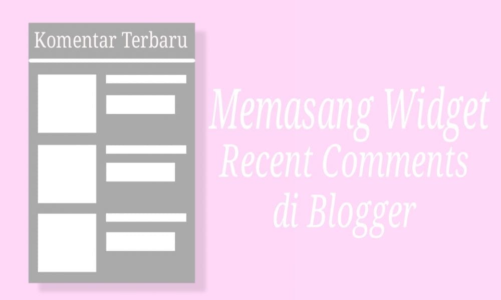 Cara Memasang Widget Recent Comments Dengan CSS Di Blogger