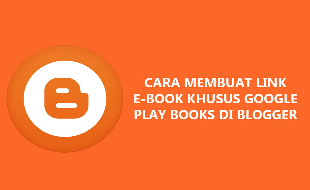 Cara Membuat Link E-Book khusus Google Play Books di Blogger