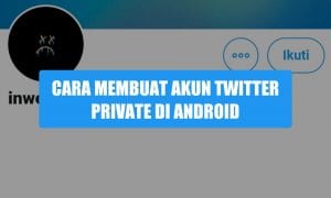 Cara membuat akun twitter private/terkunci di android