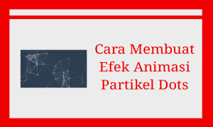 cara membuat efek animasi partikel dots di blogger