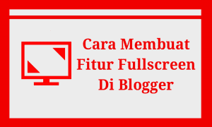 cara membuat fitur fullscreen di blog