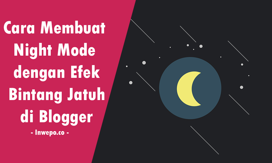 Cara membuat night mode dengan efek bintang jatuh di blogger
