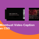 Cara Membuat Video Caption dengan CSS